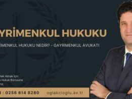 Gayrimenkul Hukuku Nedir Gayrimenkul Avukatı