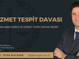 Hizmet Tespit Davası Nedir Zaman Aşımı Ne Kadardır