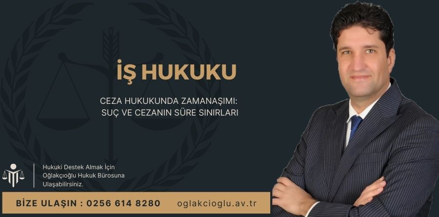 Ceza Hukukunda Zamanaşımı Suç ve Cezanın Süre Sınırları