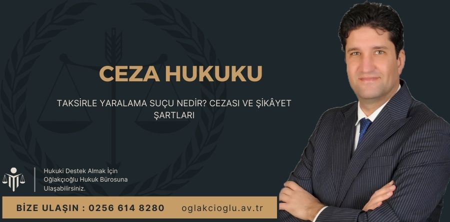 Taksirle Yaralama Suçu Nedir_ Cezası ve Şikâyet Şartları