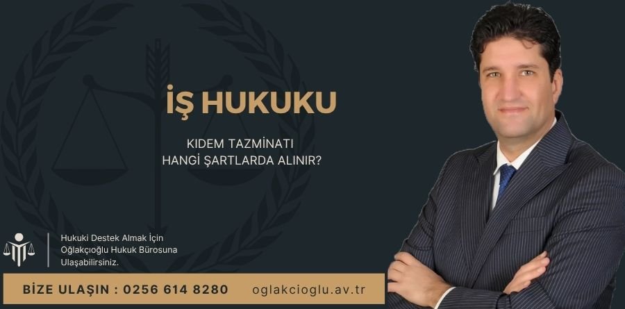 Kıdem Tazminatı Hangi Şartlarda Alınır